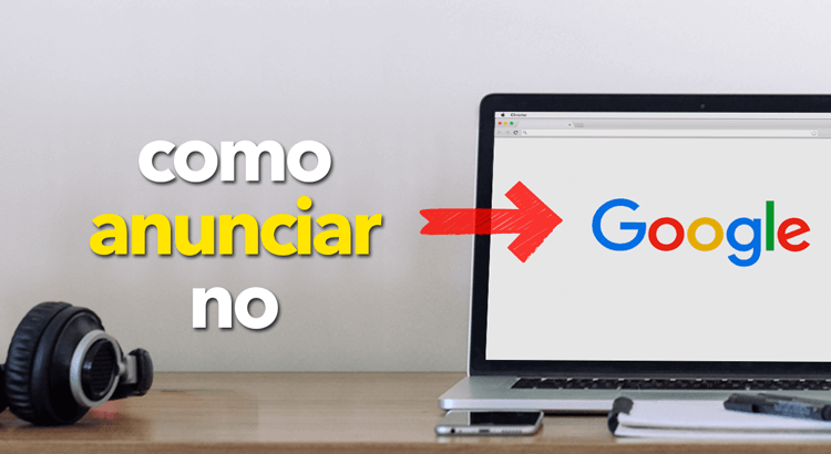 3 formas de anunciar no google