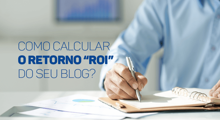 O Blog realmente trás resultados em vendas? E como medir o retorno do seu blog?