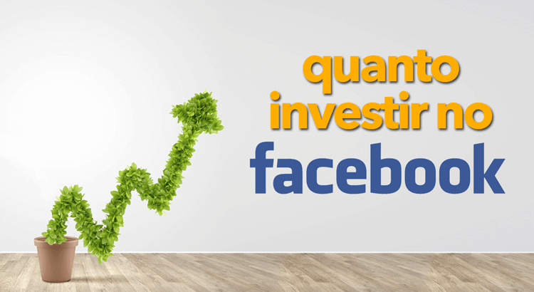Quanto Investir no Facebook? Dicas sobre quanto investir em sua campanha do Facebook.