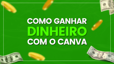 ganhar dinheiro com o canva