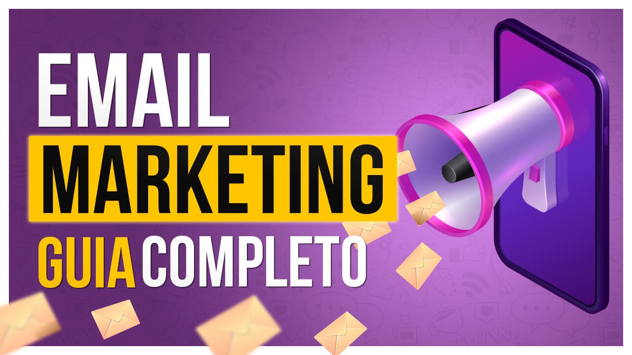 E-mail Marketing – Um GUIA para você Criar suas Campanhas e Vender Mais!